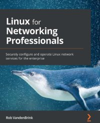 cover of the book Linux for Networking Professionals: Securely configure and operate Linux network services for the enterprise