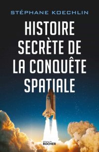 cover of the book Histoire secrète de la conquête spatiale