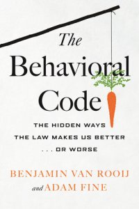 cover of the book The Behavioral Code: The Hidden Ways the Law Makes Us Better or Worse