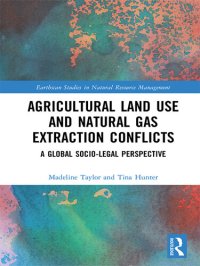 cover of the book Agricultural Land Use and Natural Gas Extraction Conflicts: A Global Socio-Legal Perspective