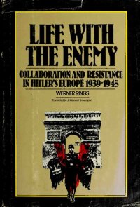 cover of the book Life With the Enemy: Collaboration and Resistance in Hitler's Europe, 1939-1945