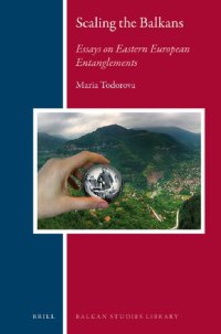 cover of the book Scaling the Balkans: Essays on Eastern European Entanglements