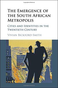 cover of the book The Emergence of the South African Metropolis: Cities and Identities in the Twentieth Century