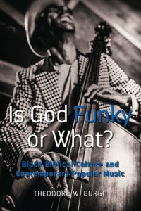 cover of the book Is God Funky or What?: Black Biblical Culture and Contemporary Popular Music