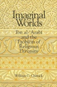 cover of the book Imaginal worlds : Ibn al-ʻArabī and the problem of religious diversity