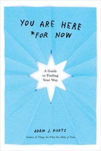 cover of the book You Are Here (For Now): A Guide to Finding Your Way