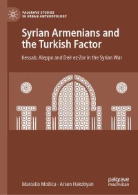 cover of the book Syrian Armenians and the Turkish Factor: Kessab, Aleppo and Deir ez-Zor in the Syrian War