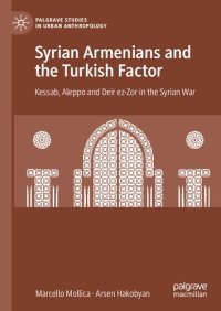 cover of the book Syrian Armenians and the Turkish Factor: Kessab, Aleppo and Deir ez-Zor in the Syrian War