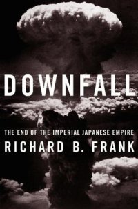 cover of the book Downfall: The End of the Imperial Japanese Empire