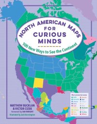 cover of the book North American Maps for Curious Minds: 100 New Ways to See the Continent