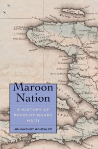 cover of the book Maroon Nation: A History of Revolutionary Haiti