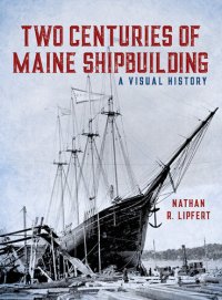 cover of the book Two Centuries of Maine Shipbuilding