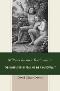 cover of the book Milton's Socratic Rationalism: The Conversations of Adam and Eve in Paradise Lost