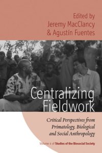 cover of the book Centralizing Fieldwork: Critical Perspectives from Primatology, Biological and Social Anthropology