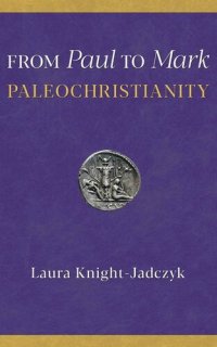 cover of the book From Paul to Mark: PaleoChristianity