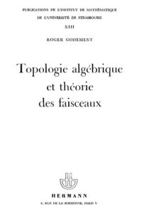 cover of the book Topologie algébrique et théorie des faisceaux