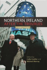 cover of the book Northern Ireland after the troubles: A society in transition