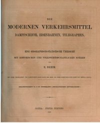 cover of the book Die modernen Verkehrsmittel Dampfschiffe, Eisenbahnen, Telegraphen; eine geographisch-statistische Übersicht mit historischen und volkswirtschaftlichen Notizen