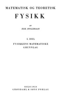 cover of the book Matematisk og teoretisk fysikk 1: Fysikkens matematiske grunnlag