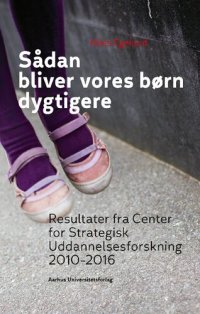 cover of the book Sådan bliver vores børn dygtigere. Resultater fra Center for Strategisk Uddannelsesforskning 2010-2016