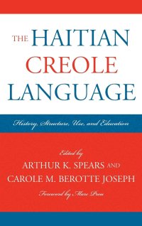 cover of the book The Haitian Creole Language: History, Structure, Use, and Education