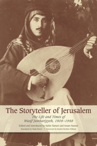 cover of the book The Storyteller of Jerusalem: The Life and Times of Wasif Jawhariyyeh, 1904-1948