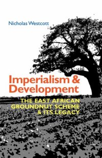 cover of the book Imperialism and Development: The East African Groundnut Scheme & its Legacy