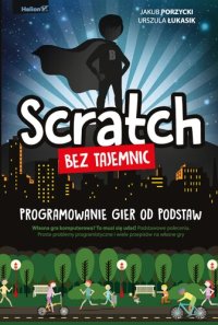 cover of the book Scratch bez tajemnic. Programowanie gier od podstaw