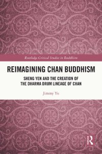 cover of the book Reimagining Chan Buddhism: Sheng Yen and the Creation of the Dharma Drum Lineage of Chan