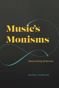 cover of the book Music's Monisms: Disarticulating Modernism