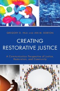 cover of the book Creating Restorative Justice: A Communication Perspective of Justice, Restoration, and Community