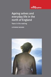 cover of the book Ageing selves and everyday life in the north of England: Years in the making