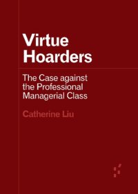 cover of the book Virtue Hoarders: The Case against the Professional Managerial Class