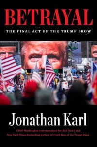 cover of the book Betrayal: The Final Act of the Trump Show