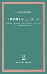 cover of the book Homo aequalis. I. genesi e trionfo dell'ideologia economica. II. L'ideologia tedesca