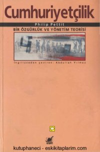 cover of the book Cumhuriyetçilik: Bir Özgürlük ve Yönetim Teorisi