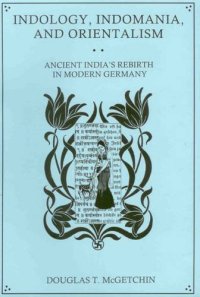 cover of the book Indology, Indomania, and Orientalism: Ancient India's Rebirth in Modern Germany