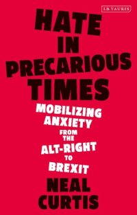 cover of the book Hate in Precarious Times: Mobilizing Anxiety from the Alt-Right to Brexit