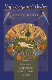 cover of the book Sufis and Saints' Bodies: Mysticism, Corporeality, and Sacred Power in Islam