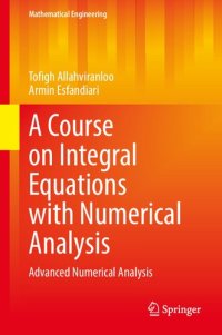 cover of the book A Course on Integral Equations with Numerical Analysis. Advanced Numerical Analysis