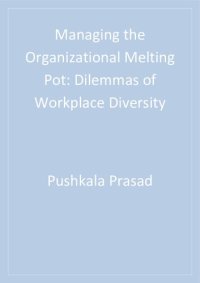 cover of the book Managing the Organizational Melting Pot: Dilemmas of Workplace Diversity