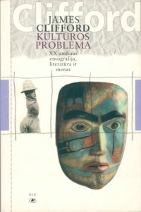 cover of the book Kultūros problema : XX amžiaus etnografija, literatūra ir menas