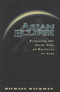 cover of the book Asian Eclipse. Exposing the Dark Side of Business in Asia