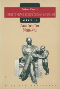 cover of the book Türkiye'de Siyasal Kültürün Resmi Kaynakları - Cilt 1: Atatürk'ün Nutuk'u