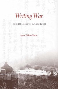 cover of the book Writing War: Soldiers Record the Japanese Empire