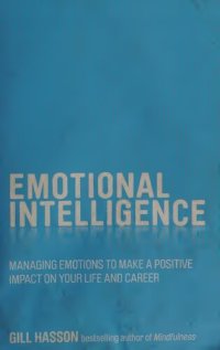 cover of the book Emotional Intelligence: Managing Emotions to Make a Positive Impact on Your Life and Career