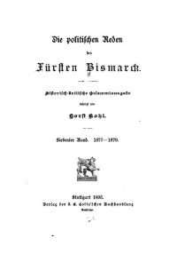 cover of the book Die politischen Reden des Fürsten Bismarck; historisch-kritische Gesamtausgabe / 1877-1879