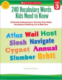 cover of the book 240 Vocabulary Words Kids Need to Know: Grade 3: 24 Ready-to-Reproduce Packets That Make Vocabulary Building Fun & Effective