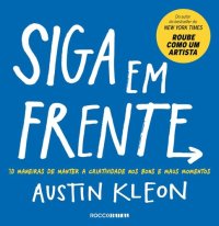 cover of the book Siga em frente: 10 maneiras de manter a criatividade nos bons e maus momentos (Pitch Deck)