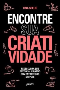 cover of the book Encontre sua Criatividade: Redescubra seu potencial criativo com estratégias simples